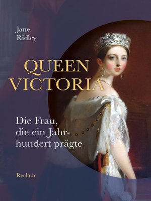 cover image of Queen Victoria. Die Frau, die ein Jahrhundert prägte